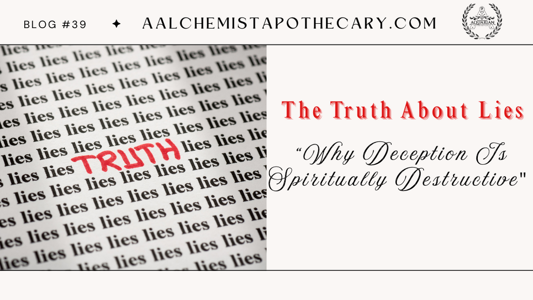 The Truth About Lies: "Why Deception is Spiritual Destructive"