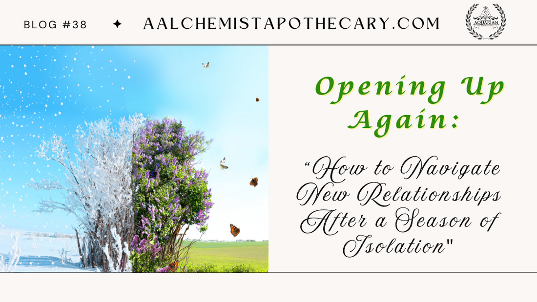 Opening Up Again: How to Navigate New Relationships after a Season of Isolation