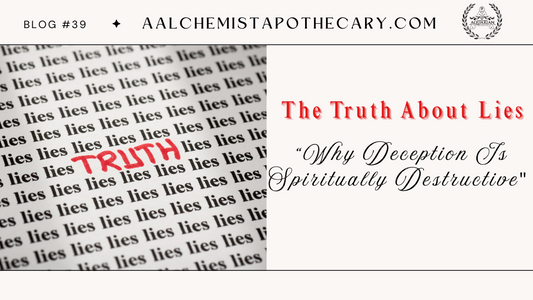 The Truth About Lies: "Why Deception is Spiritual Destructive"