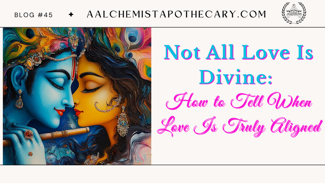 Not All Love Is Divine: How to Tell When Love Is Truly Aligned