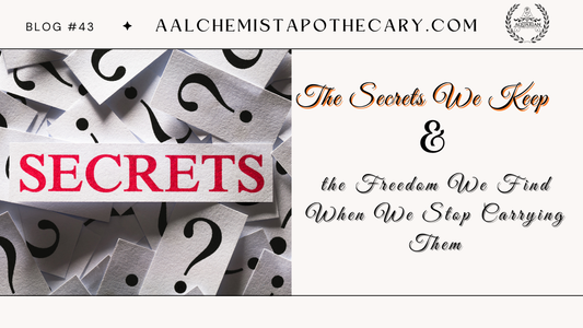 The Secrets We Keep and the Freedom We Find When We Stop Carrying Them